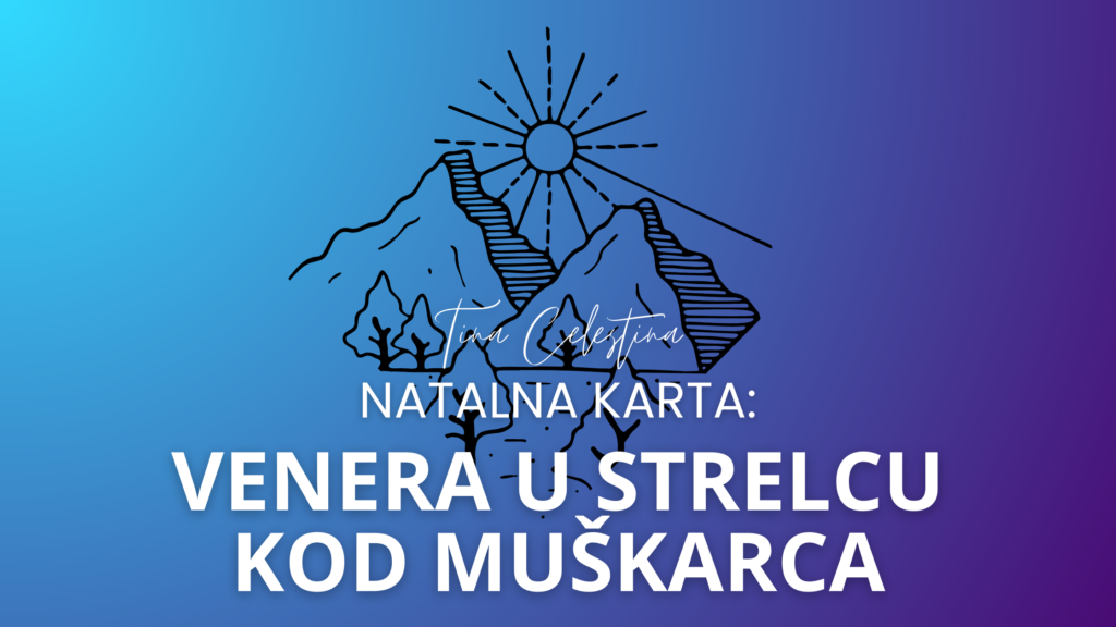 venera u strelcu kod muskarca, astrolog tina celestina