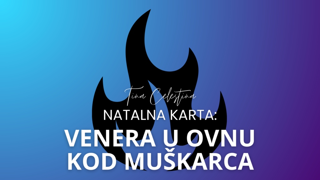 venera u ovnu kod muskarca, tina celestina astrolog