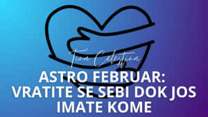 Read more about the article Astroloska prognoza za Februar: Vratite se sebi dok jos imate kome